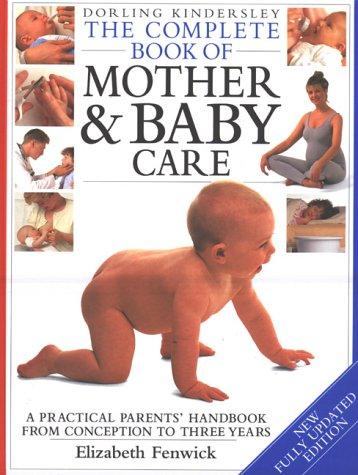 Dorling Kindersley Complete Mother and Baby Care (Complete Book)