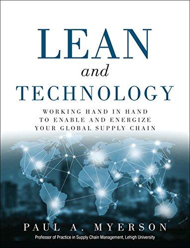 Lean and Technology: Working Hand in Hand to Enable and Energize Your Global Supply Chain (FT Press Operations Management)