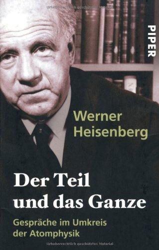 Der Teil und das Ganze: Gespräche im Umkreis der Atomphysik