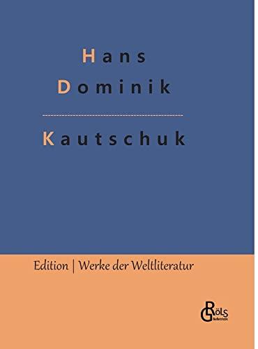 Kautschuk (Edition Werke der Weltliteratur - Hardcover)