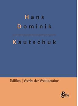 Kautschuk (Edition Werke der Weltliteratur - Hardcover)