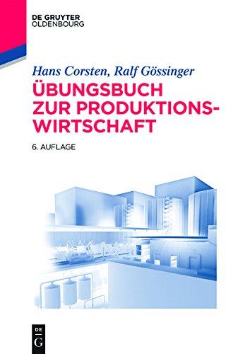 Übungsbuch zur Produktionswirtschaft (Lehr- und Handbücher der Betriebswirtschaftslehre)