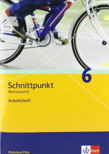 Schnittpunkt Mathematik - Ausgabe für Rheinland-Pfalz. Neubearbeitung: Schnittpunkt 6. Arbeitsheft. Rheinland-Pfalz: Mathematik für Realschulen