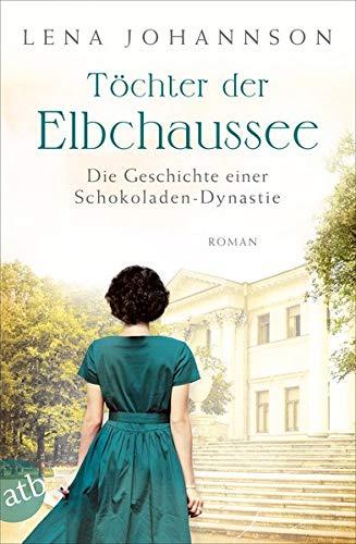 Töchter der Elbchaussee: Die Geschichte einer Schokoladen-Dynastie (Die große Hamburg-Saga, Band 3)