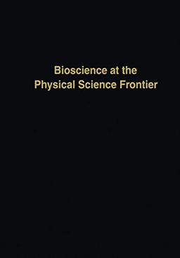 Bioscience at the Physical Science Frontier: Proceedings Of A Foundation Symposium On The 150Th Anniversary Of Alfred Nobel's Birth