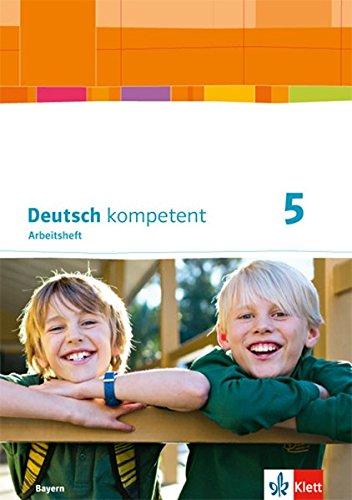 deutsch.kompetent / Ausgabe Bayern ab 2017: deutsch.kompetent / Arbeitsheft mit Lösungen 5: Ausgabe Bayern ab 2017