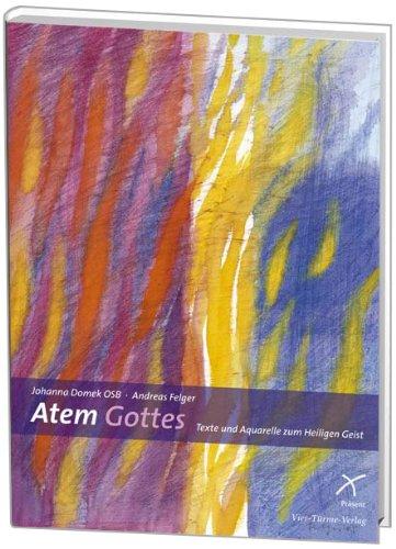 Atem Gottes: Texte und Aquarelle zum Heiligen Geist