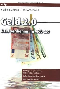 Geld 2.0 - Geld verdienen im Web 2.0 (mitp Business)