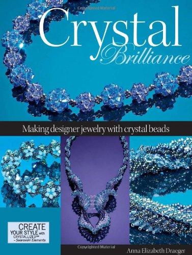 Crystal Brilliance: Making Designer Jewelry with Crystal Beads