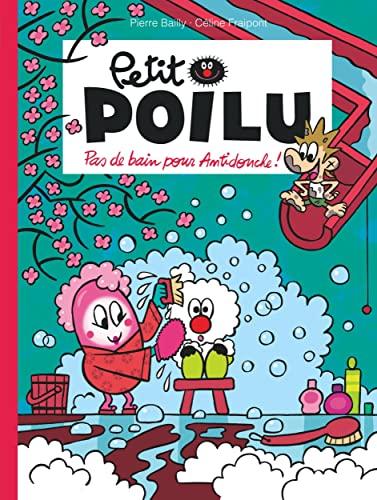 Petit Poilu. Vol. 25. Pas de bain pour Antidouche !