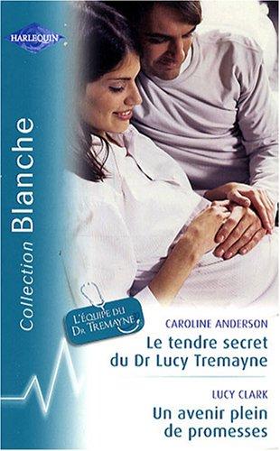 Le tendre secret du Dr Lucy Tremayne. Un avenir plein de promesses