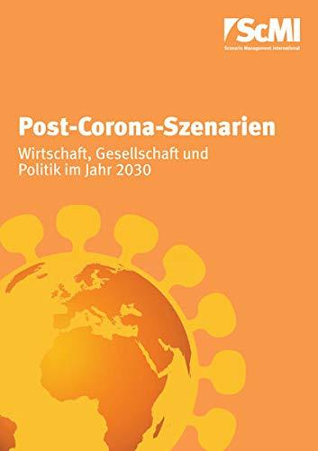 Post-Corona-Szenarien: Wirtschaft, Gesellschaft und Politik im Jahr 2030