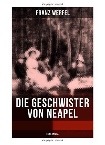 Die Geschwister von Neapel (Familiensaga): Geschichte einer Familie