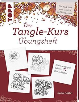 Der Tangle-Kurs: Übungsheft. Ein Workshop zum Tangeln und Entspannen.