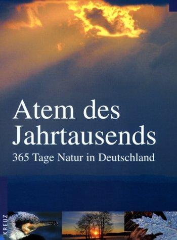 Atem des Jahrtausends. 365 Tage Natur in Deutschland