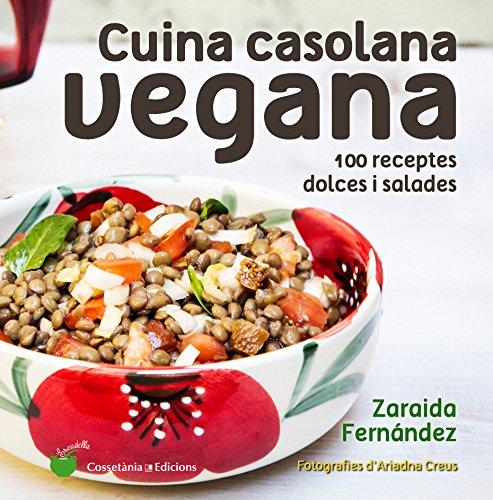 Cuina casolana vegana : 100 receptes dolces i salades (Escudella, Band 10)