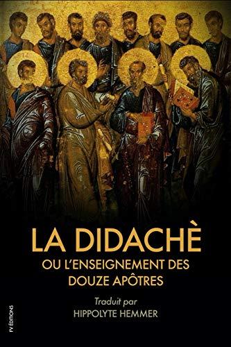 La Didachè ou l’enseignement des douze Apôtres: Suivi de l'Épître de Barnabé