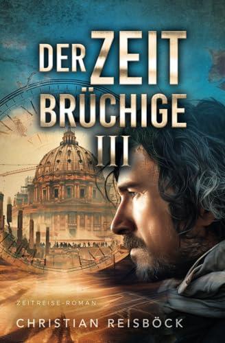 Der Zeitbrüchige 3: Zeitreise-Roman