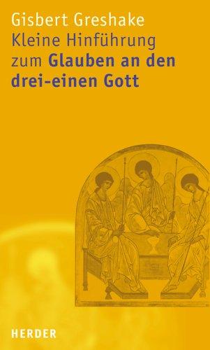 Kleine Hinführung zum Glauben an den drei-einen Gott