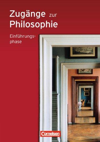 Zugänge zur Philosophie - Ausgabe 2010: Einführungsphase - Schülerbuch