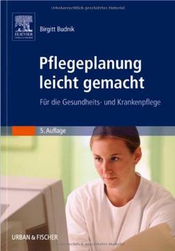 Pflegeplanung leicht gemacht: Für die Gesundheits- und Krankenpflege