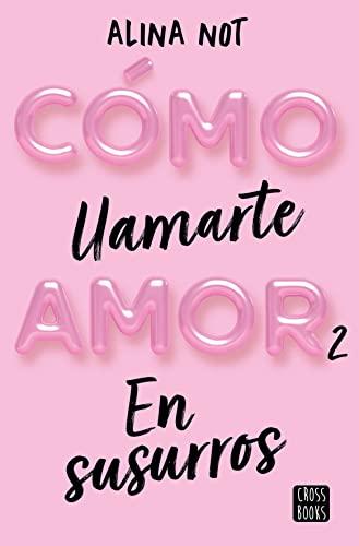 Cómo llamarte amor 2. En susurros (Ficción, Band 2)