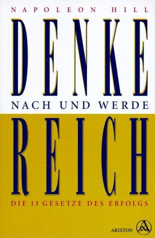 Denke nach und werde Reich. Die 13 Gesetze des Erfolgs