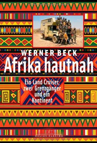 Afrika hautnah: Ein Land Cruiser, zwei Grenzgänger und ein Kontinent