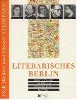 Literarisches Berlin. 100 Dichter, Schriftsteller und Publizisten. Wohnorte, Schauplätze und Wirken. Mit hist. und akt. Stadtplänen.