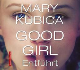 Good Girl. Entführt: CD Standard Audio Format, Lesung. Ungekürzte Ausgabe