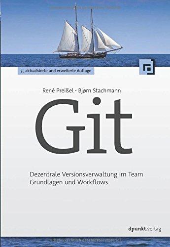 Git: Dezentrale Versionsverwaltung im Team - Grundlagen und Workflows