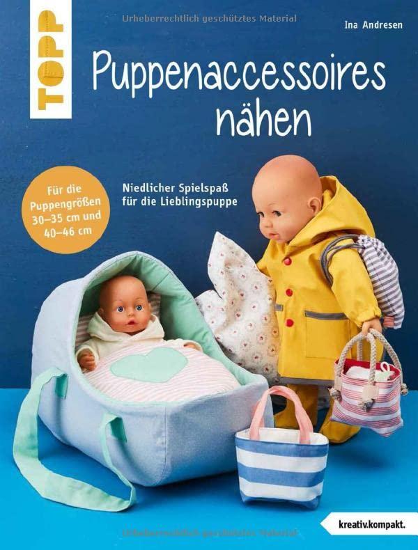 Puppenaccessoires und mehr nähen (kreativ.kompakt.): Niedlicher Spielspaß für die Lieblingspuppe. Für die Puppengrößen 30 - 35 cm und 40 - 46 cm.