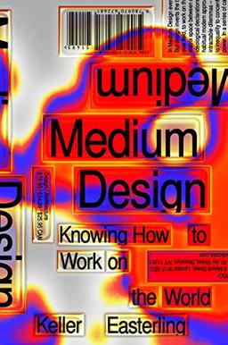 Medium Design: Knowing How to Build the World