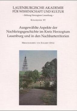 Ausgewählte Aspekte der Nachkriegsgeschichte im Kreis Herzogtum Lauenburg und in den Nachbarterritorien