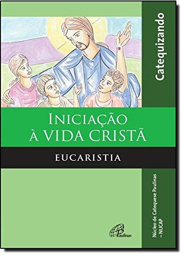 Iniciação A Vida Crista. Eucaristia. Catequizando (Em Portuguese do Brasil)