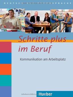 Schritte plus im Beruf 2-6: Kommunikation am Arbeitsplatz.Deutsch als Fremdsprache / Übungsbuch mit Audio-CD: Kommunikation am Arbeitsplatz zu Schritte plus Band 2-6. Deutsch als Fremdsprache