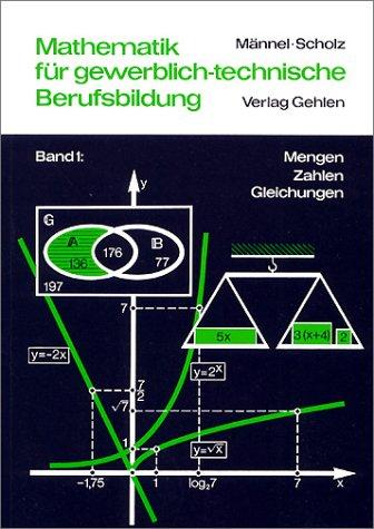 Mathematik für gewerblich-technische Berufsbildung, Bd.1, Mengen, Zahlen, Gleichungen