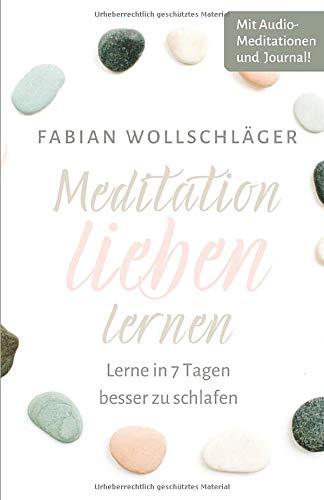 Meditation lieben lernen - Lerne in 7 Tagen besser zu schlafen