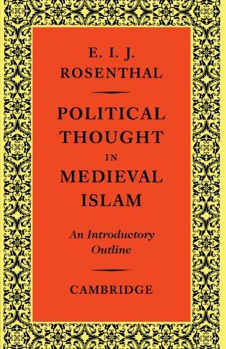 Political Thought in Medieval Islam: An Introductory Outline