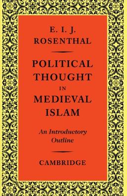 Political Thought in Medieval Islam: An Introductory Outline