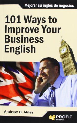 101 ways to improve your business English = 101 maneras de mejorar su inglés de negocios