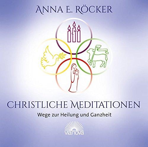 Christliche Meditationen: Wege zur Heilung und Ganzheit