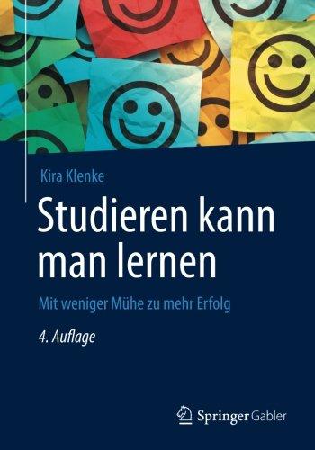 Studieren kann man lernen: Mit weniger Muhe zu mehr Erfolg