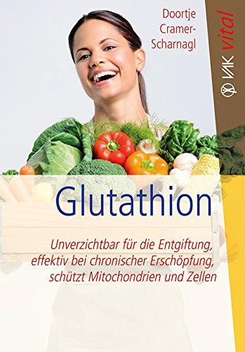 Glutathion: Unverzichtbar für die Entgiftung, effektiv bei chronischer Erschöpfung, schützt Mitochondrien und Zellen