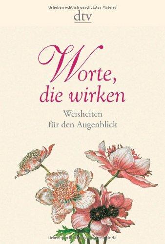 Worte, die wirken: Weisheiten für den Augenblick