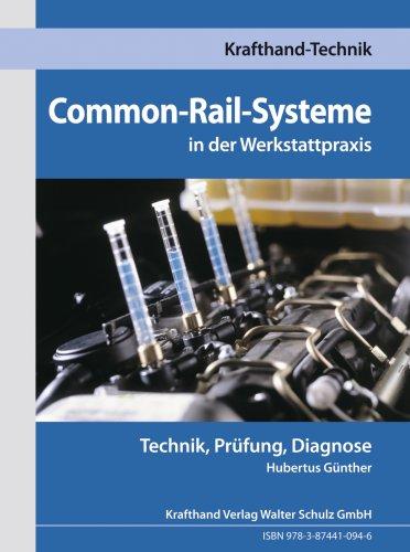 Common-Rail-Systeme in der Werkstattpraxis: Technik, Prüfung, Diagnose