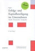 Erfolgs- und Kapitalbeteiligung im Unternehmen: Modelle - Praxisbeispiele - Standpunkte