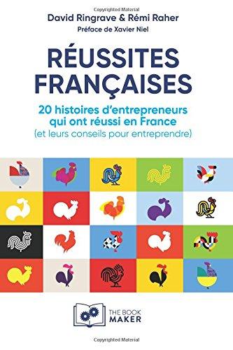 RÉUSSITES FRANÇAISES : 20 histoires d’entrepreneurs qui ont réussi en France (et leurs conseils pour entreprendre)