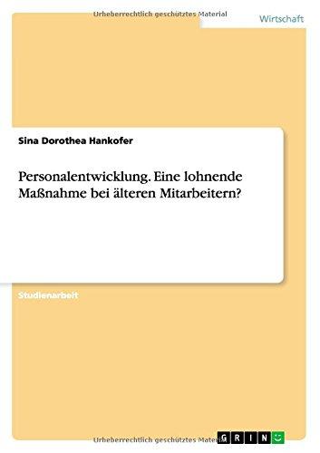 Personalentwicklung. Eine lohnende Maßnahme bei älteren Mitarbeitern?