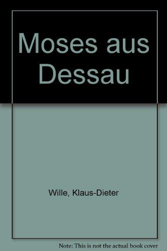 Mausche mi-Dessau. Moses Mendelssohn: Sein Weg nach Berlin